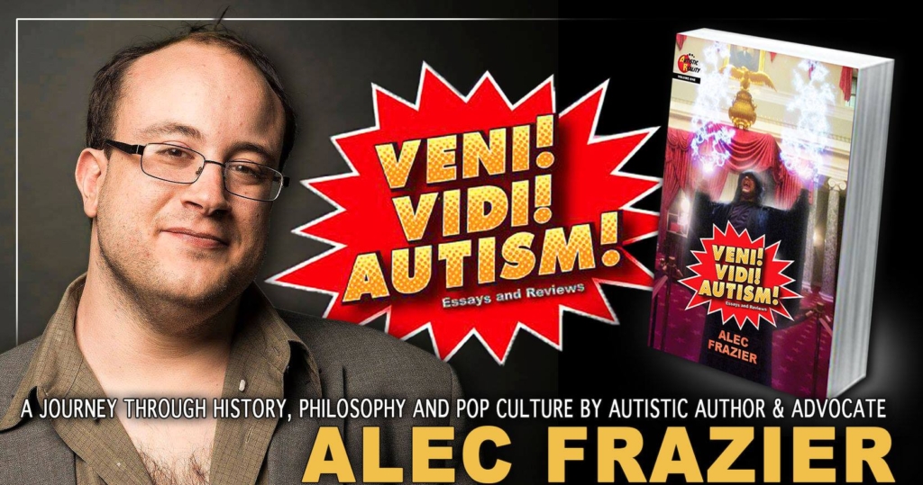 Alec Frazier posing in a wide collared shirt next to his book cover and the words "Veni! Vidi! Autism!" in a comic-style bubble between them